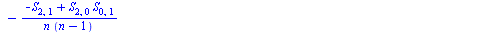 `+`(`-`(`/`(`*`(2, `*`(`+`(`-`(S[2, 1]), `*`(S[1, 0], `*`(S[1, 1]))))), `*`(n, `*`(`+`(n, `-`(1)))))), `/`(`*`(2, `*`(`+`(`-`(`*`(2, `*`(S[1, 0], `*`(S[1, 1])))), `*`(`^`(S[1, 0], 2), `*`(S[0, 1])), `...
