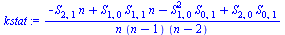 `/`(`*`(`+`(`-`(`*`(S[2, 1], `*`(n))), `*`(S[1, 0], `*`(S[1, 1], `*`(n))), `-`(`*`(`^`(S[1, 0], 2), `*`(S[0, 1]))), `*`(S[2, 0], `*`(S[0, 1])))), `*`(n, `*`(`+`(n, `-`(1)), `*`(`+`(n, `-`(2))))))