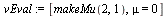 `assign`(vEval, [makeMu(2, 1), mu = 0])