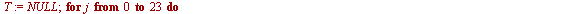`assign`(T, NULL); for j from 0 to 23 do `assign`(Q, piecewise(`<=`(j, 6), display([var2r || j, var3r || j, var5r || j], fix), `<=`(j, 16), display([vag || j, vagg || j], fix), display([var4r || (`+`(...