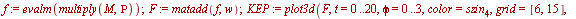 `assign`(f, evalm(multiply(M, Rho))); `assign`(F, matadd(f, w)); `assign`(KEP, plot3d(F, t = 0 .. 20, phi = 0 .. 3, color = szin[4], grid = [6, 15], style = patchnogrid))