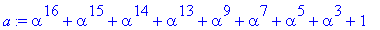 a := alpha^16+alpha^15+alpha^14+alpha^13+alpha^9+al...