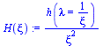 `assign`(H(xi), `/`(`*`(h(lambda = `/`(1, `*`(xi)))), `*`(`^`(xi, 2))))
