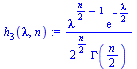 `assign`(h[3](lambda, n), `/`(`*`(`^`(lambda, `+`(`/`(`*`(n), `*`(2)), `-`(1))), `*`(exp(`+`(`-`(`/`(`*`(lambda), `*`(2))))))), `*`(`^`(2, `+`(`/`(`*`(n), `*`(2)))), `*`(GAMMA(`+`(`/`(`*`(n), `*`(2)))...