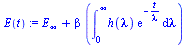`assign`(E(t), `+`(E[infinity], `*`(beta, `*`(Int(`*`(h(lambda), `*`(exp(`+`(`-`(`/`(`*`(t), `*`(lambda))))))), lambda = 0 .. infinity)))))