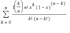 sum(f(k/n)*n!*x^k*(1-x)^(n-k)/(k!*(n-k!)),k = 0 .. ...