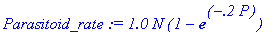 Parasitoid_rate := 1.0*N*(1-exp(-.2*P))
