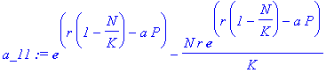 a_11 := exp(r*(1-N/K)-a*P)-N*r*exp(r*(1-N/K)-a*P)/K...