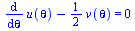 `+`(diff(u(theta), theta), `-`(`*`(`/`(1, 2), `*`(v(theta))))) = 0