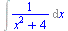 Int(`/`(1, `*`(`+`(`*`(`^`(x, 2)), 4))), x)