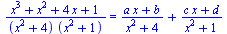 `/`(`*`(`+`(`*`(`^`(x, 3)), `*`(`^`(x, 2)), `*`(4, `*`(x)), 1)), `*`(`+`(`*`(`^`(x, 2)), 4), `*`(`+`(`*`(`^`(x, 2)), 1)))) = `+`(`/`(`*`(`+`(`*`(a, `*`(x)), b)), `*`(`+`(`*`(`^`(x, 2)), 4))), `/`(`*`(...