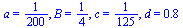 a = `/`(1, 200), B = `/`(1, 4), c = `/`(1, 125), d = .8