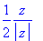 1/2*z/abs(z)
