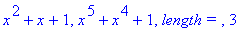 x^2+x+1, x^5+x^4+1, `length = `, 3