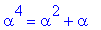 alpha^4 = alpha^2+alpha