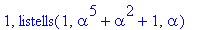 1, listells(1,alpha^5+alpha^2+1,alpha)