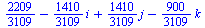 `+`(`/`(2209, 3109), `-`(`*`(`/`(1410, 3109), `*`(i))), `*`(`/`(1410, 3109), `*`(j)), `-`(`*`(`/`(900, 3109), `*`(k))))