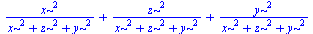 `+`(`/`(`*`(`^`(x, 2)), `*`(`+`(`*`(`^`(x, 2)), `*`(`^`(z, 2)), `*`(`^`(y, 2))))), `/`(`*`(`^`(z, 2)), `*`(`+`(`*`(`^`(x, 2)), `*`(`^`(z, 2)), `*`(`^`(y, 2))))), `/`(`*`(`^`(y, 2)), `*`(`+`(`*`(`^`(x,...