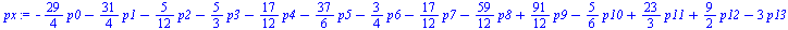 `+`(`-`(`*`(`/`(29, 4), `*`(p0))), `-`(`*`(`/`(31, 4), `*`(p1))), `-`(`*`(`/`(5, 12), `*`(p2))), `-`(`*`(`/`(5, 3), `*`(p3))), `-`(`*`(`/`(17, 12), `*`(p4))), `-`(`*`(`/`(37, 6), `*`(p5))), `-`(`*`(`/...