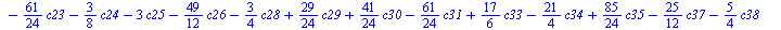 `+`(`*`(`/`(65, 24), `*`(c0)), `*`(`/`(7, 3), `*`(c2)), `-`(`*`(`/`(11, 8), `*`(c3))), `*`(`/`(23, 12), `*`(c4)), `-`(`*`(`/`(115, 24), `*`(c6))), `*`(`/`(41, 24), `*`(c8)), `*`(`/`(41, 12), `*`(c11))...