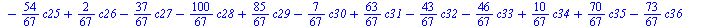 `+`(`*`(`/`(36, 67), `*`(c0)), `*`(`/`(25, 67), `*`(c1)), `-`(`*`(`/`(9, 67), `*`(c2))), `-`(`*`(`/`(26, 67), `*`(c3))), `*`(`/`(56, 67), `*`(c4)), `*`(`/`(37, 67), `*`(c5)), `*`(`/`(77, 67), `*`(c6))...