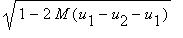 sqrt(1-2*M*(u[1]-u[2]-u[1]))