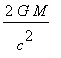 2*G*M/(c^2)