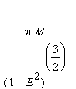 Pi*M/((1-E^2)^(3/2))