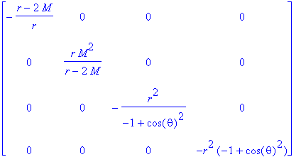 matrix([[-(r-2*M)/r, 0, 0, 0], [0, r*M^2/(r-2*M), 0...