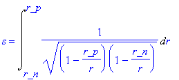 s = Int(1/(sqrt((1-r_p/r)*(1-r_n/r))),r = r_n .. r_...