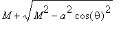 M+sqrt(M^2-a^2*cos(theta)^2)