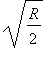 sqrt(R/2)