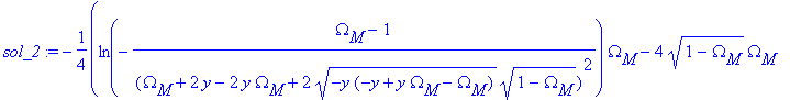 sol_2 := -1/4*(ln(-(Omega[M]-1)/((Omega[M]+2*y-2*y*...