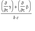 (diff(gamma,tau)+diff(beta,tau))/(b*c)