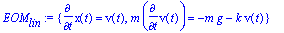 EOM[lin] := {diff(x(t),t) = v(t), m*diff(v(t),t) = ...
