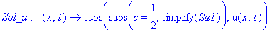 Sol_u := proc (x, t) options operator, arrow; subs(subs(c = 1/2,simplify(Su1)),u(x,t)) end proc