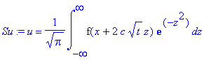 Su := u = 1/Pi^(1/2)*int(f(x+2*c*t^(1/2)*z)*exp(-z^2),z = -infinity .. infinity)