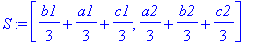 S := [1/3*b1+1/3*a1+1/3*c1, 1/3*a2+1/3*b2+1/3*c2]