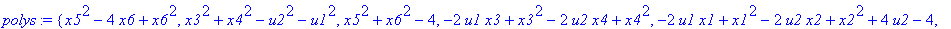 polys := {x5^2-4*x6+x6^2, x3^2+x4^2-u2^2-u1^2, x5^2+x6^2-4, -2*u1*x3+x3^2-2*u2*x4+x4^2, -2*u1*x1+x1^2-2*u2*x2+x2^2+4*u2-4, x1^2-4*x2+x2^2-u1^2-u2^2+4*u2}