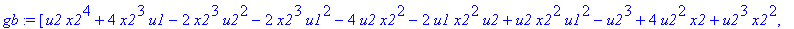 gb := [u2*x2^4+4*x2^3*u1-2*x2^3*u2^2-2*x2^3*u1^2-4*u2*x2^2-2*u1*x2^2*u2+u2*x2^2*u1^2-u2^3+4*u2^2*x2+u2^3*x2^2, -u2^2*x1+x2^3*u2+4*x2^2*u1-4*u2*x2+2*u2*x2*u1-u2^2*x2^2+2*u2^2-2*u1^2*x2^2-u1^2*u2*x2+u1*u...