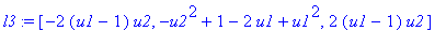 l3 := [-2*(u1-1)*u2, -u2^2+1-2*u1+u1^2, 2*(u1-1)*u2]
