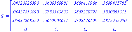 S := matrix([[.4220825390e-1, .3608368981, .3686438...