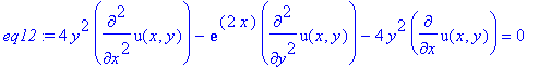 eq12 := 4*y^2*diff(u(x,y),`$`(x,2))-exp(2*x)*diff(u(x,y),`$`(y,2))-4*y^2*diff(u(x,y),x) = 0