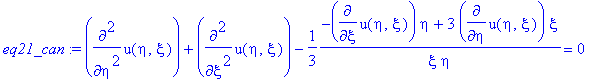 eq21_can := diff(u(eta,xi),`$`(eta,2))+diff(u(eta,xi),`$`(xi,2))-1/3*(-diff(u(eta,xi),xi)*eta+3*diff(u(eta,xi),eta)*xi)/xi/eta = 0