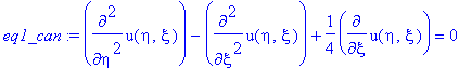 eq1_can := diff(u(eta,xi),`$`(eta,2))-diff(u(eta,xi),`$`(xi,2))+1/4*diff(u(eta,xi),xi) = 0