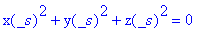 x(_s)^2+y(_s)^2+z(_s)^2 = 0