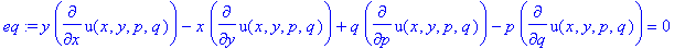 eq := y*diff(u(x,y,p,q),x)-x*diff(u(x,y,p,q),y)+q*diff(u(x,y,p,q),p)-p*diff(u(x,y,p,q),q) = 0