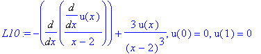 L10 := -Diff(Diff(u(x),x)/(x-2),x)+3*u(x)/(x-2)^3, u(0) = 0, u(1) = 0