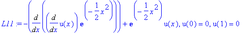 L11 := -Diff(Diff(u(x),x)*exp(-1/2*x^2),x)+exp(-1/2*x^2)*u(x), u(0) = 0, u(1) = 0