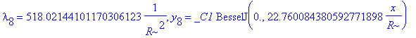 lambda[8] = 518.02144101170306123*1/(R^2), y[8] = _C1*BesselJ(0.,22.760084380592771898/R*x)
